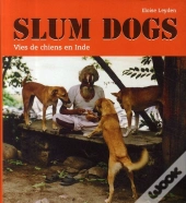 Slum Dogs ; Vies De Chiens En Inde