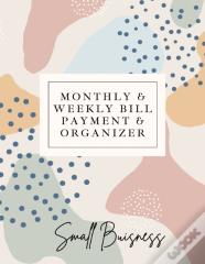 Small Business Monthly & Weekly Bill Payment & Organizer