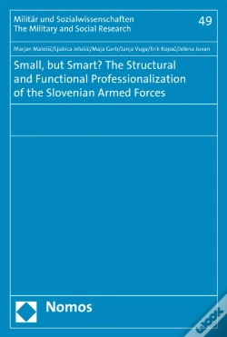 Capa do artigo Small, But Smart? The Structural And Functional Professionalization Of The Slovenian Armed Forces
