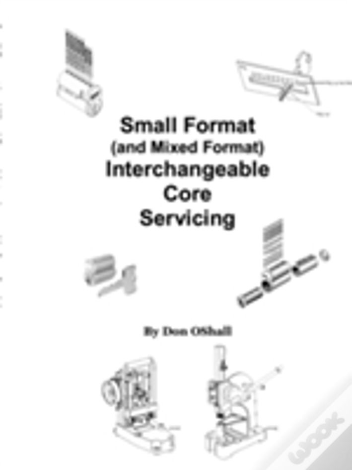 Small Format (And Mixed Format) Interchangeable Core Servicing