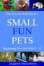 Small Fun Pets : Beginning Pets For Kids 9-12 - Preview
