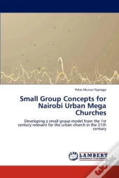 Small Group Concepts For Nairobi Urban Mega Churches