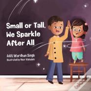 Small Or Tall, We Sparkle After All