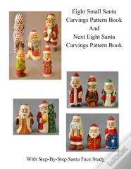 Small Santa Carvings And Next Eight Small Santas Pattern Book