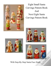 Small Santa Carvings And Next Eight Small Santas Pattern Book