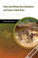 Small Scale Mining, Rural Subsistence, And Poverty In West Africa