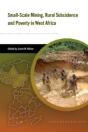 Small Scale Mining, Rural Subsistence, And Poverty In West Africa - Preview