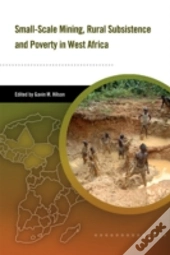 Small Scale Mining, Rural Subsistence, And Poverty In West Africa