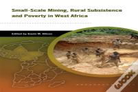 Small-Scale Mining, Rural Subsistence, And Poverty In West Africa