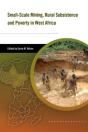 Small-Scale Mining, Rural Subsistence, And Poverty In West Africa - Preview
