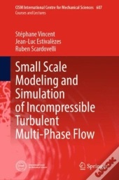 Small Scale Modeling And Simulation Of Incompressible Turbulent Multi-Phase Flow