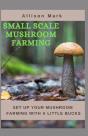Small Scale Mushroom Farming - Preview