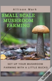 Small Scale Mushroom Farming