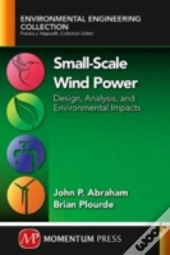 Small-Scale Wind Power: Design, Analysis, And Environmental Impacts