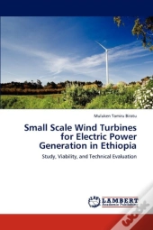 Small Scale Wind Turbines For Electric Power Generation In Ethiopia