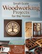 Small-Scale Woodworking Projects For The Home - Preview