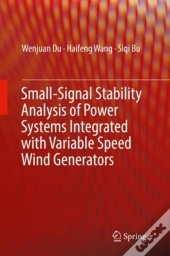 Small-Signal Stability Analysis Of Power Systems Integrated With Variable Speed Wind Generators