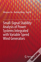 Small-Signal Stability Analysis Of Power Systems Integrated With Variable Speed Wind Generators