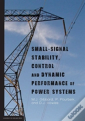 Small-Signal Stability, Control And Dynamic Performance Of Power Systems