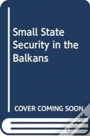 Small-State Security In The Balkans