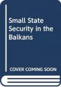 Small-State Security In The Balkans - Preview
