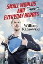 Small Worlds And Everyday Heroes - Preview