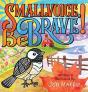 Smallvoice, Be Brave! - Preview