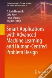 Smart Applications With Advanced Machine Learning And Human-Centred Problem Design