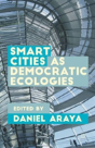 Smart Cities As Democratic Ecologies - Preview