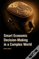 Smart Economic Decision-Making In A Complex World