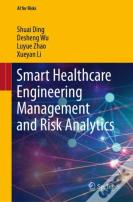Smart Healthcare Engineering Management And Risk Analytics