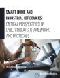 Smart Home And Industrial Iot Devices: Critical Perspectives On Cyberthreats, Frameworks And Protocols - Preview