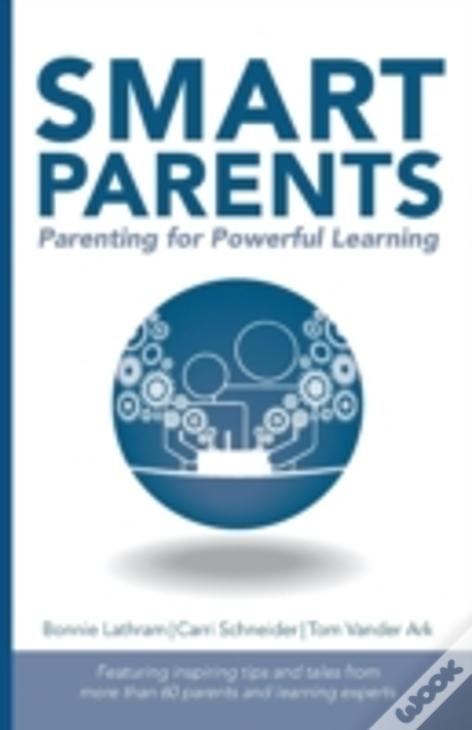 Smart Parents: Parenting For Powerful Learning