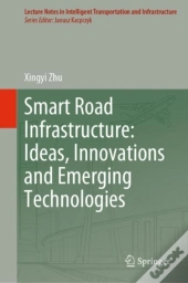 Smart Road Infrastructure: Ideas, Innovations And Emerging Technologies