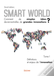 Capa do artigo Smart World Comment De Simples Idees Deviennentelles De Grandes Innovations ? - T01 - Smart World Co