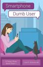 Smartphone, Dumb User - Preview
