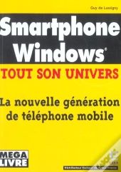Smartphone Windows ; Tout Son Univers ; La Nouvelle Generation De Telephone Mobile