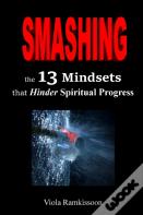 Smashing The 13 Mindsets That Hinder Spiritual Progress