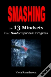 Smashing The 13 Mindsets That Hinder Spiritual Progress