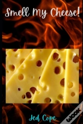Smell My Cheese!