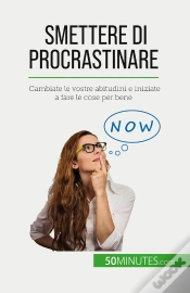 Capa do artigo Smettere Di Procrastinare : Cambiate Le Vostre Abitudini E Iniziate A Fare Le Cose Per Bene