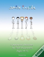 Smile Inside: Experiential Activities For Self-Awareness Ages 14-15