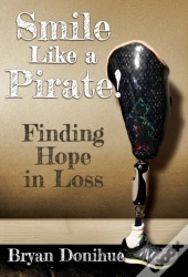 Smile Like A Pirate!: Finding Hope In Lo