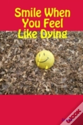 Smile When You Feel Like Dying