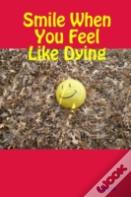 Smile When You Feel Like Dying