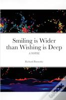 Smiling Is Wider Than Wishing Is Deep