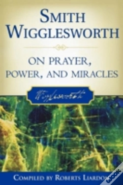 Capa do artigo Smith Wigglesworth On Prayer, Power, And Miracles