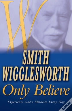 Capa do artigo Smith Wigglesworth Only Believe