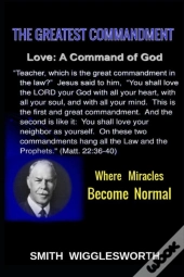 Smith Wigglesworth The Greatest Commandment