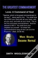 Smith Wigglesworth The Greatest Commandment